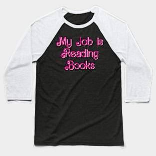 My Job is Reading Books Baseball T-Shirt